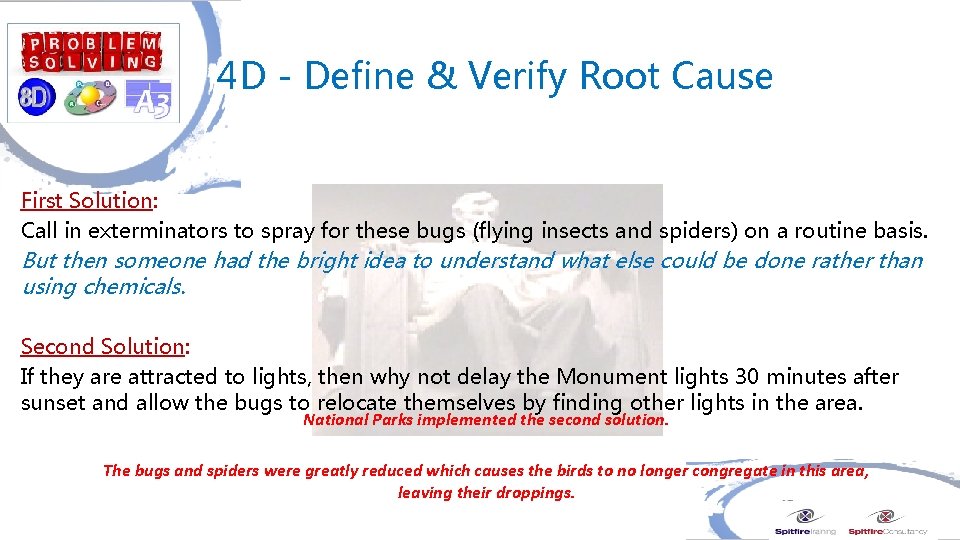  4 D - Define & Verify Root Cause First Solution: Call in exterminators
