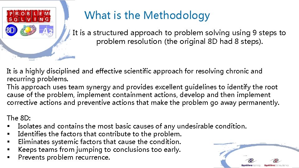 What is the Methodology It is a structured approach to problem solving using 9