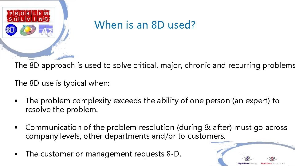 When is an 8 D used? The 8 D approach is used to solve