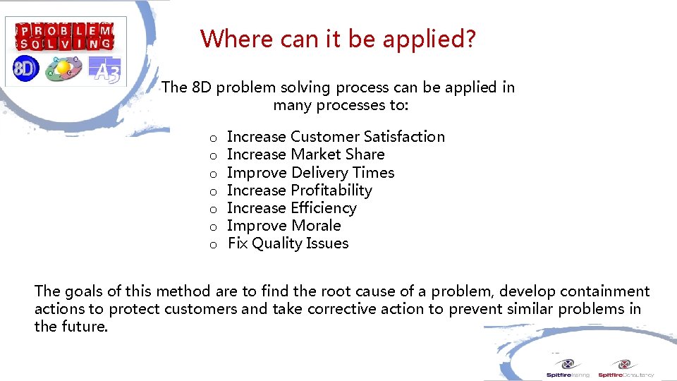 Where can it be applied? The 8 D problem solving process can be applied