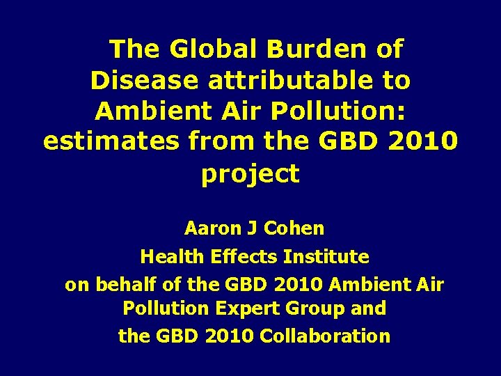 The Global Burden of Disease attributable to Ambient Air Pollution: estimates from the GBD