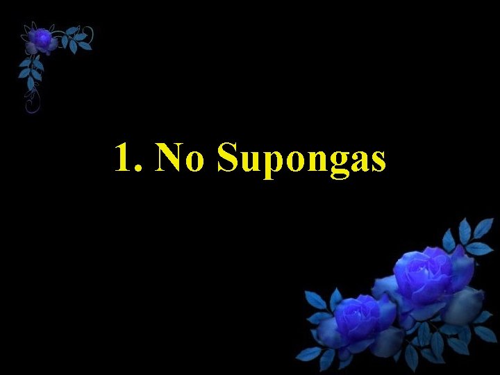 1. No Supongas 