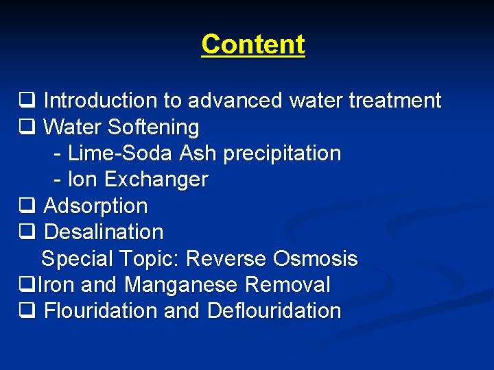 Content q Introduction to advanced water treatment q Water Softening - Lime-Soda Ash precipitation