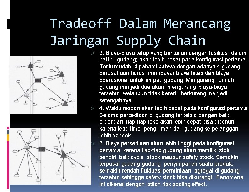 Tradeoff Dalam Merancang Jaringan Supply Chain O O O 3. Biaya-biaya tetap yang berkaitan Tradeoff Dalam Merancang Jaringan Supply Chain O O O 3. Biaya-biaya tetap yang berkaitan