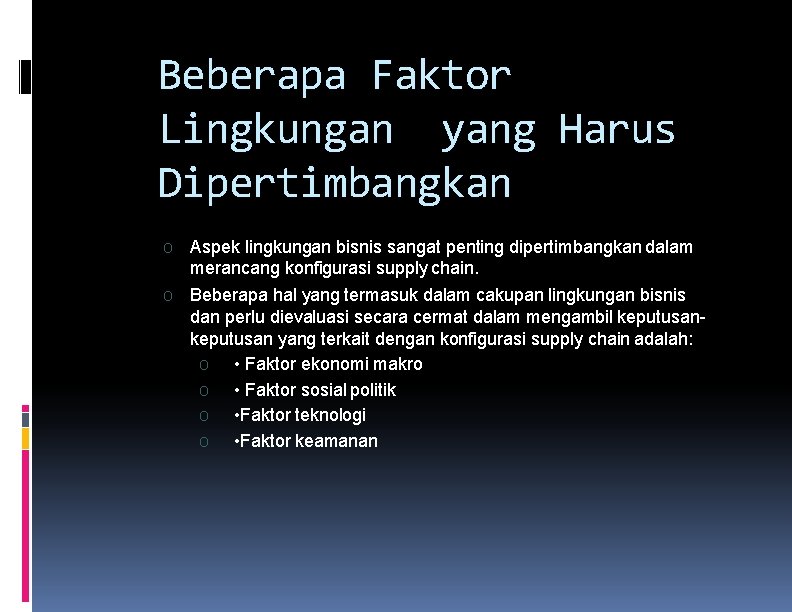 Beberapa Faktor Lingkungan yang Harus Dipertimbangkan O Aspek lingkungan bisnis sangat penting dipertimbangkan dalam Beberapa Faktor Lingkungan yang Harus Dipertimbangkan O Aspek lingkungan bisnis sangat penting dipertimbangkan dalam
