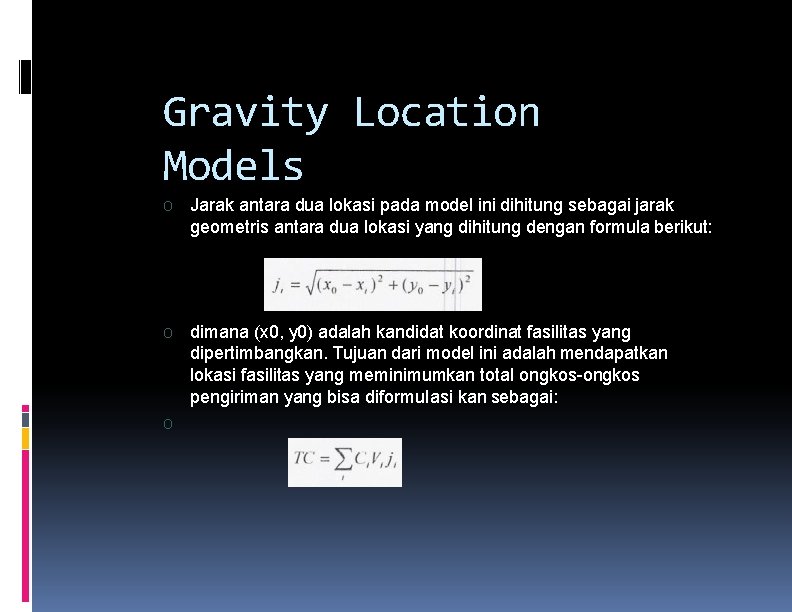 Gravity Location Models O Jarak antara dua lokasi pada model ini dihitung sebagai jarak Gravity Location Models O Jarak antara dua lokasi pada model ini dihitung sebagai jarak