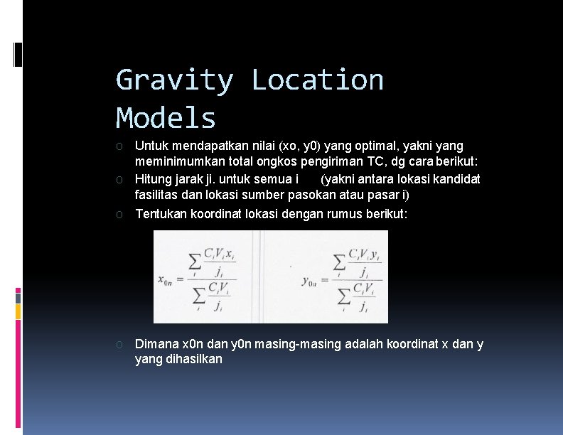 Gravity Location Models O O Untuk mendapatkan nilai (xo, y 0) yang optimal, yakni Gravity Location Models O O Untuk mendapatkan nilai (xo, y 0) yang optimal, yakni