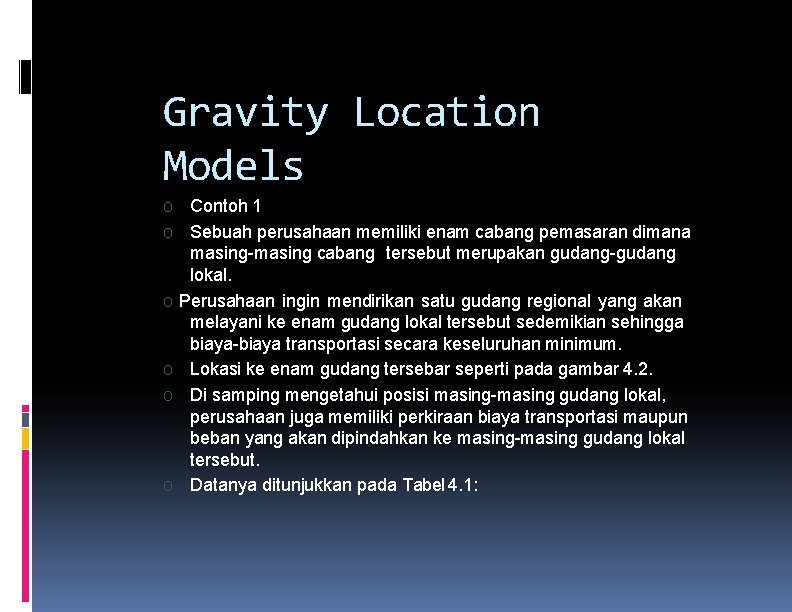 Gravity Location Models O O O Contoh 1 Sebuah perusahaan memiliki enam cabang pemasaran Gravity Location Models O O O Contoh 1 Sebuah perusahaan memiliki enam cabang pemasaran