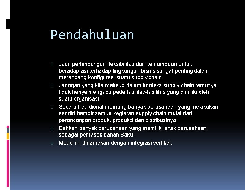 Pendahuluan O O O Jadi, pertimbangan fleksibilitas dan kemampuan untuk beradaptasi terhadap lingkungan bisnis Pendahuluan O O O Jadi, pertimbangan fleksibilitas dan kemampuan untuk beradaptasi terhadap lingkungan bisnis