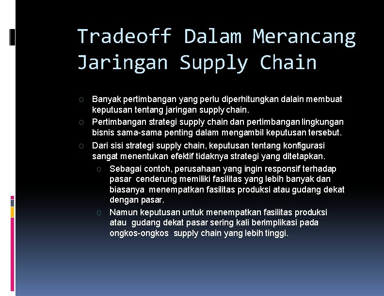 Tradeoff Dalam Merancang Jaringan Supply Chain O O O Banyak pertimbangan yang perlu diperhitungkan Tradeoff Dalam Merancang Jaringan Supply Chain O O O Banyak pertimbangan yang perlu diperhitungkan