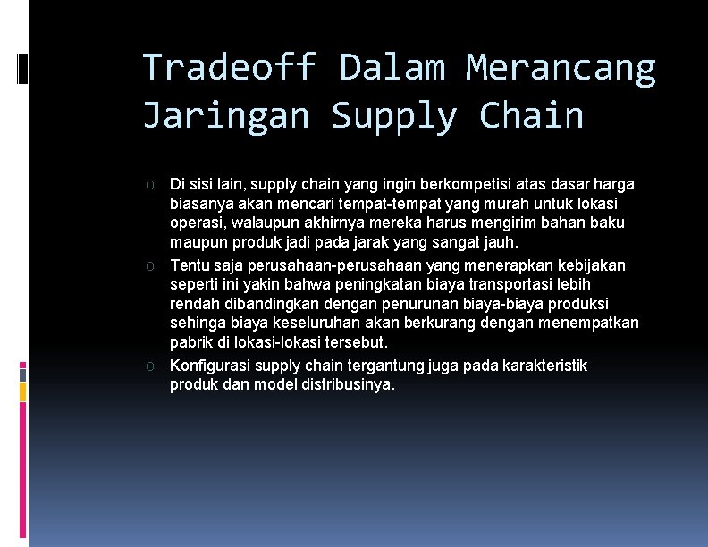 Tradeoff Dalam Merancang Jaringan Supply Chain O O O Di sisi lain, supply chain Tradeoff Dalam Merancang Jaringan Supply Chain O O O Di sisi lain, supply chain