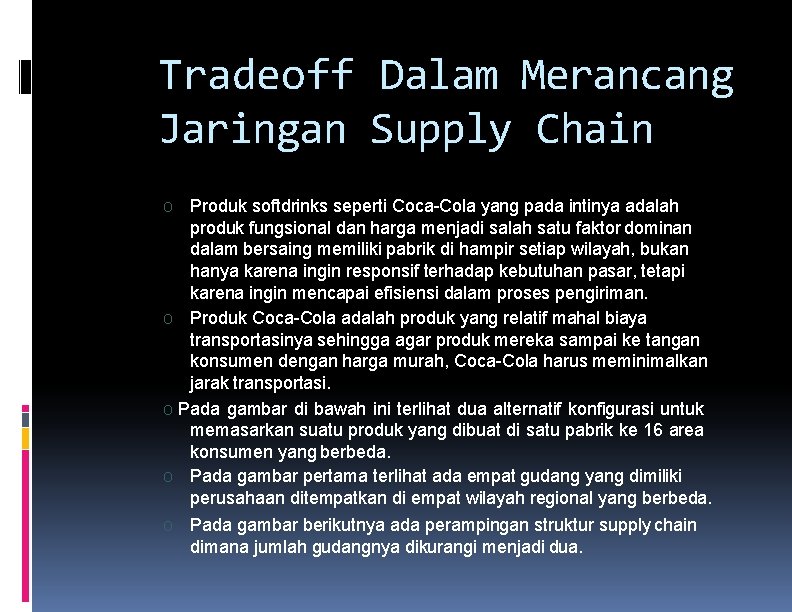 Tradeoff Dalam Merancang Jaringan Supply Chain Produk softdrinks seperti Coca-Cola yang pada intinya adalah Tradeoff Dalam Merancang Jaringan Supply Chain Produk softdrinks seperti Coca-Cola yang pada intinya adalah