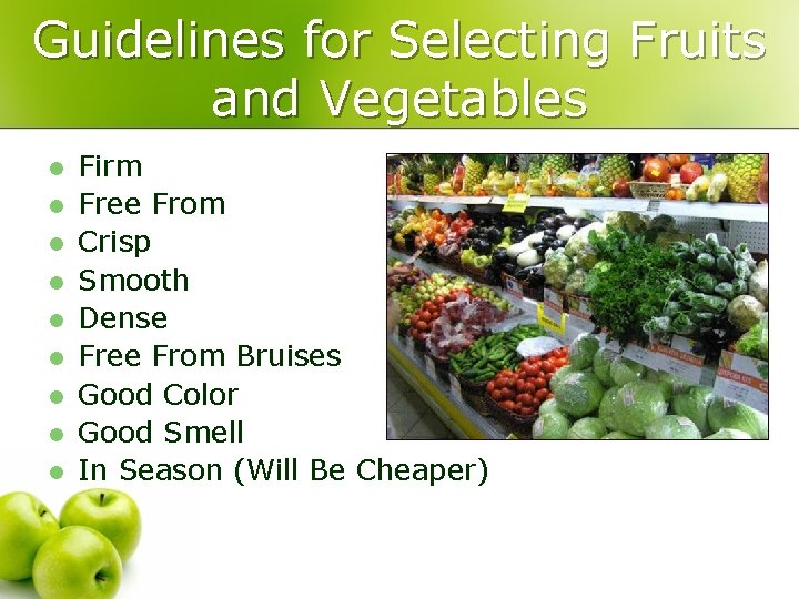 Guidelines for Selecting Fruits and Vegetables l l l l l Firm Free From