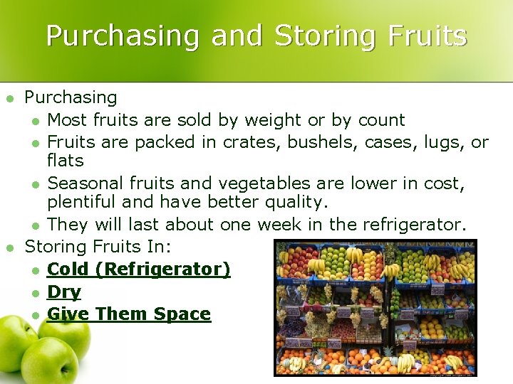 Purchasing and Storing Fruits l l Purchasing l Most fruits are sold by weight