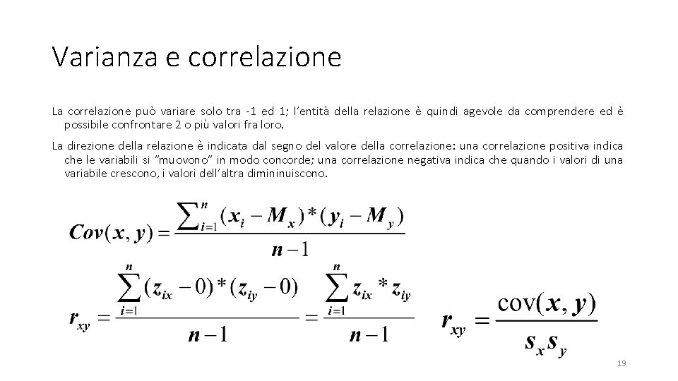Varianza e correlazione La correlazione può variare solo tra -1 ed 1; l’entità della