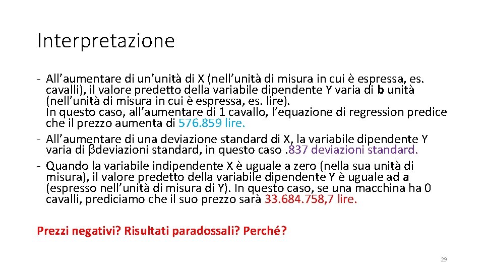 Interpretazione - All’aumentare di un’unità di X (nell’unità di misura in cui è espressa,
