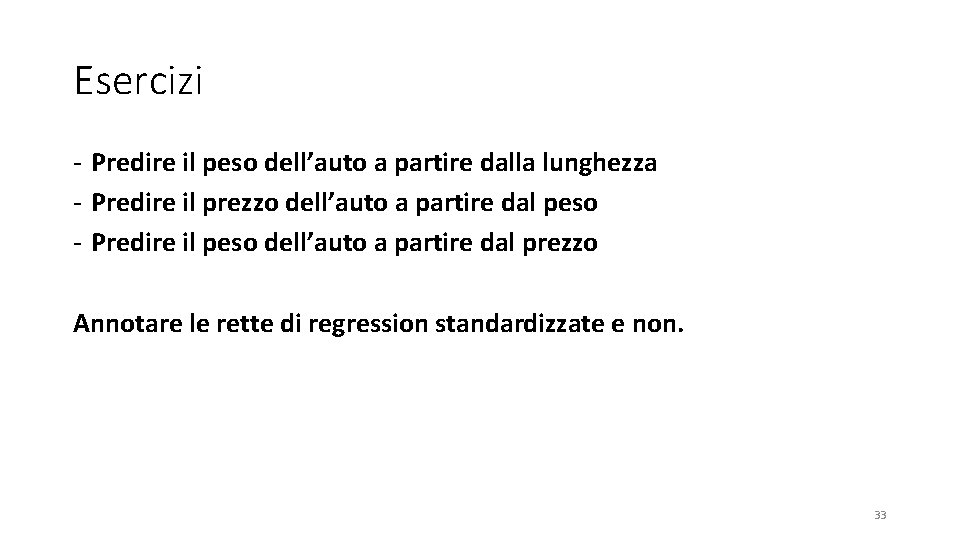 Esercizi - Predire il peso dell’auto a partire dalla lunghezza - Predire il prezzo