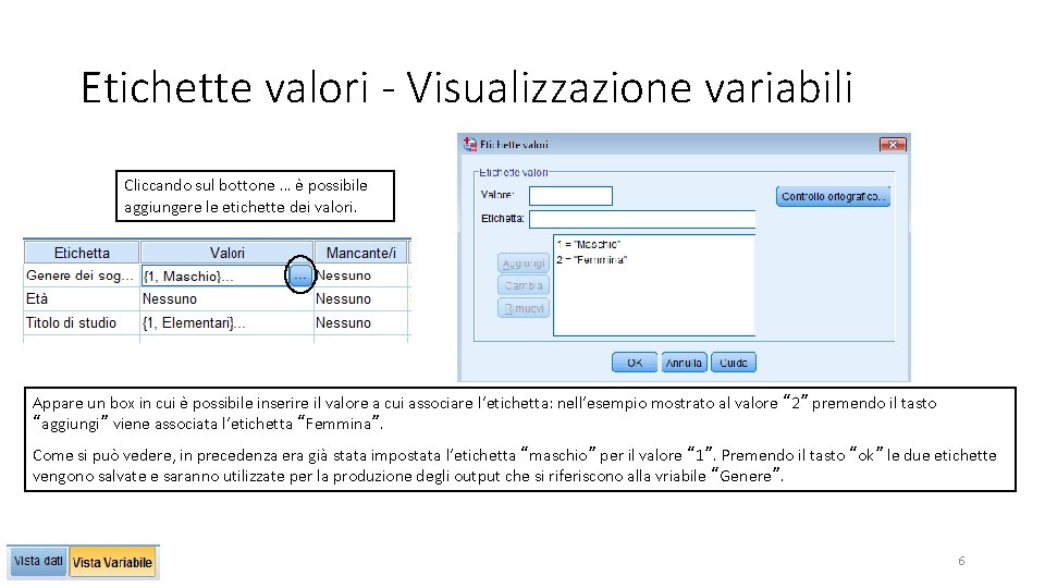 Etichette valori - Visualizzazione variabili Cliccando sul bottone … è possibile aggiungere le etichette