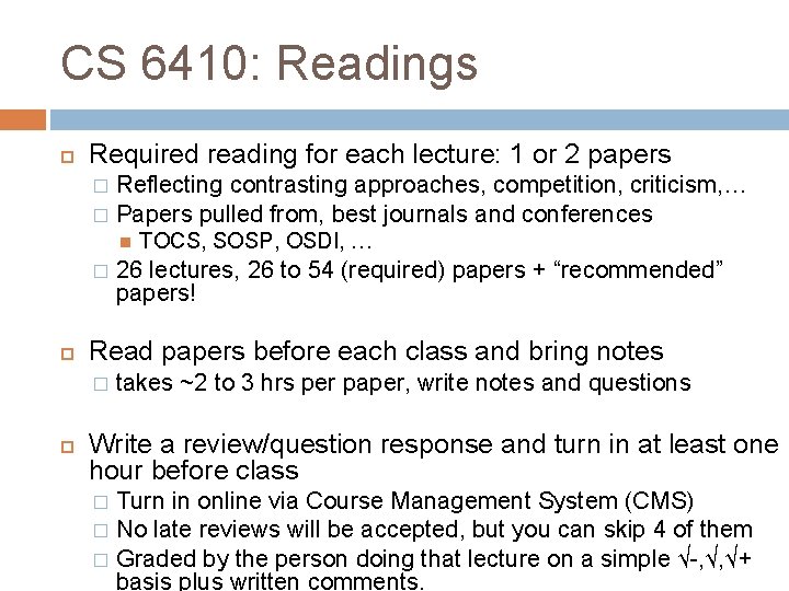 CS 6410: Readings Required reading for each lecture: 1 or 2 papers Reflecting contrasting