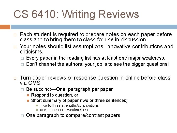 CS 6410: Writing Reviews Each student is required to prepare notes on each paper