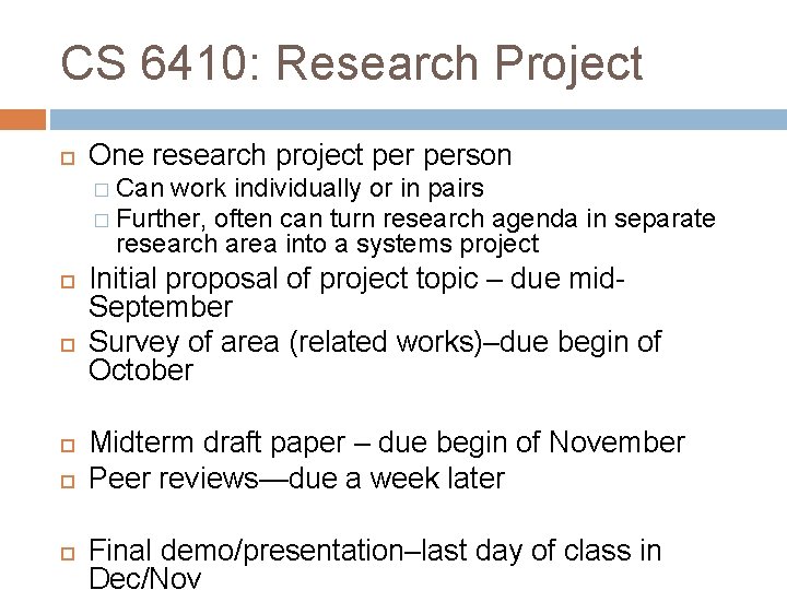 CS 6410: Research Project One research project person � Can work individually or in
