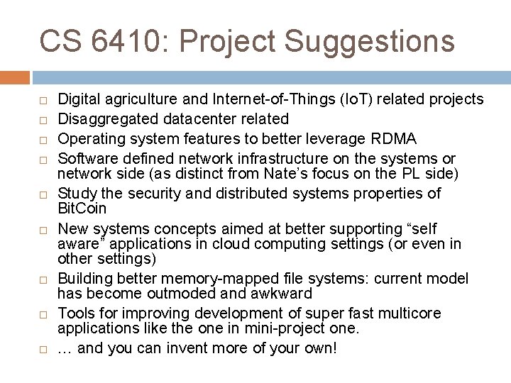 CS 6410: Project Suggestions Digital agriculture and Internet-of-Things (Io. T) related projects Disaggregated datacenter