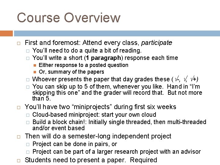 Course Overview First and foremost: Attend every class, participate � � You’ll need to