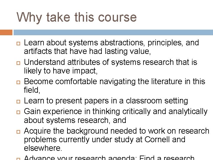 Why take this course Learn about systems abstractions, principles, and artifacts that have had