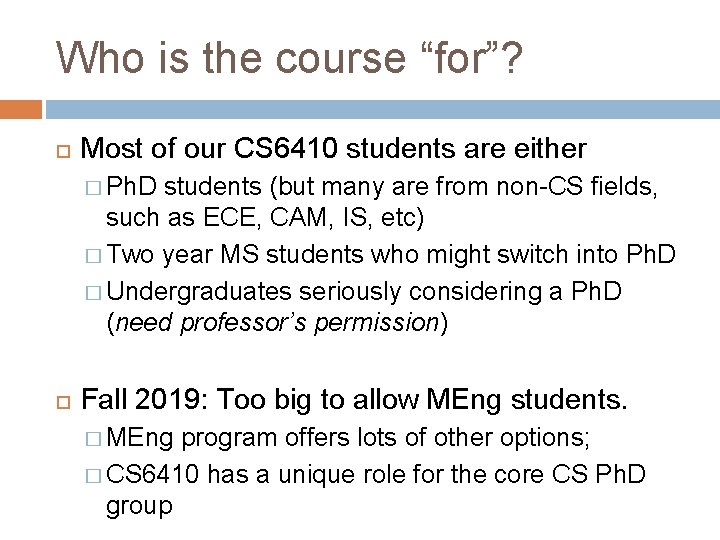 Who is the course “for”? Most of our CS 6410 students are either �