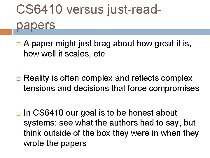 CS 6410 versus just-readpapers A paper might just brag about how great it is,