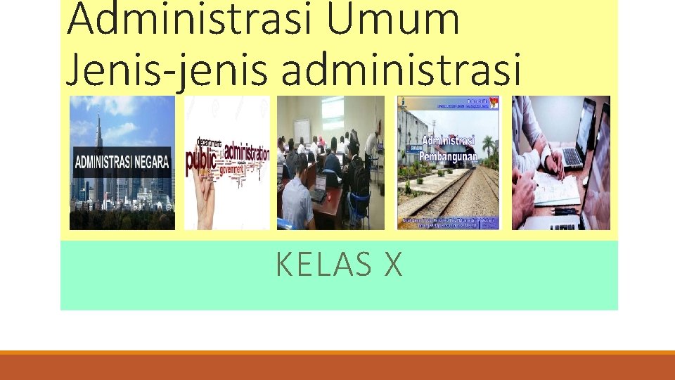 Administrasi Umum Jenis-jenis administrasi KELAS X 