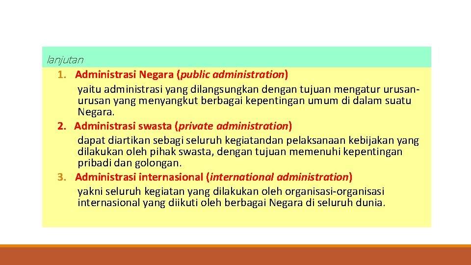 lanjutan 1. Administrasi Negara (public administration) yaitu administrasi yang dilangsungkan dengan tujuan mengatur urusan