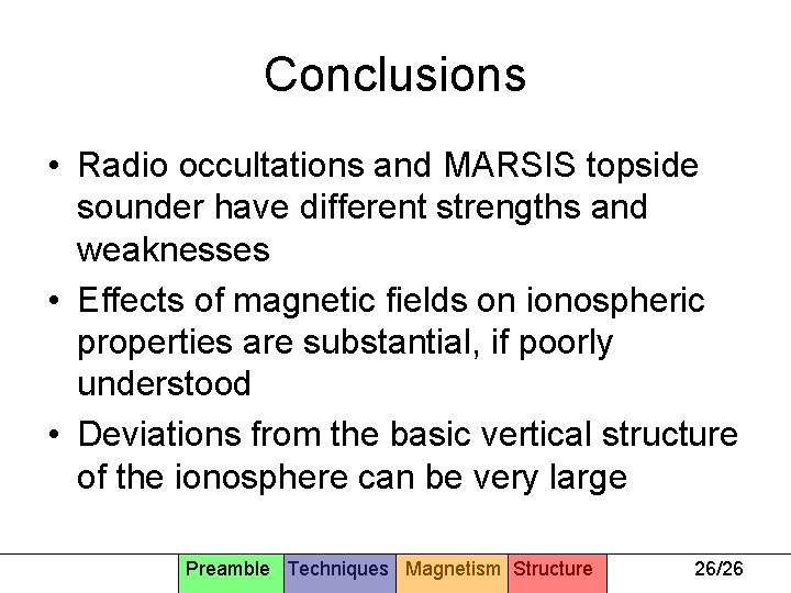 Conclusions • Radio occultations and MARSIS topside sounder have different strengths and weaknesses •