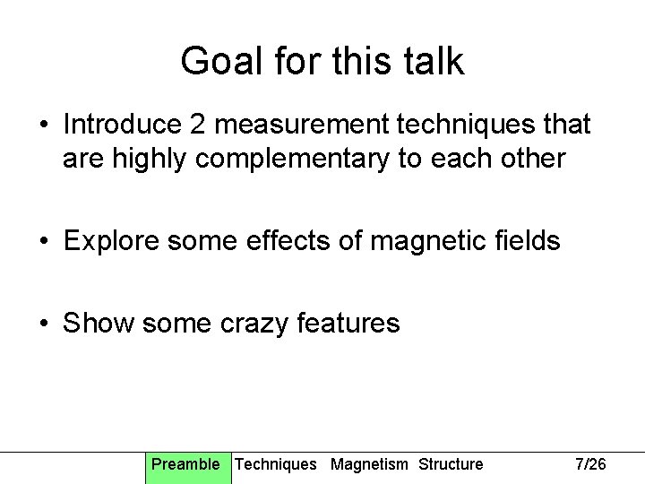 Goal for this talk • Introduce 2 measurement techniques that are highly complementary to