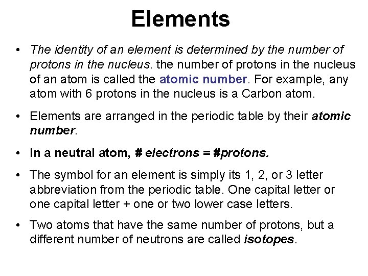 Elements • The identity of an element is determined by the number of protons Elements • The identity of an element is determined by the number of protons