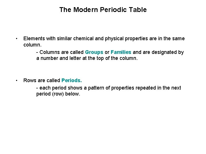 The Modern Periodic Table • Elements with similar chemical and physical properties are in The Modern Periodic Table • Elements with similar chemical and physical properties are in
