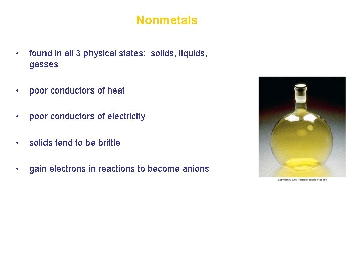 Nonmetals • found in all 3 physical states: solids, liquids, gasses • poor conductors Nonmetals • found in all 3 physical states: solids, liquids, gasses • poor conductors