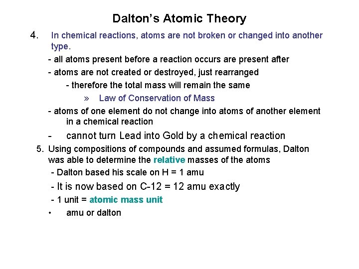 Dalton’s Atomic Theory 4. In chemical reactions, atoms are not broken or changed into Dalton’s Atomic Theory 4. In chemical reactions, atoms are not broken or changed into