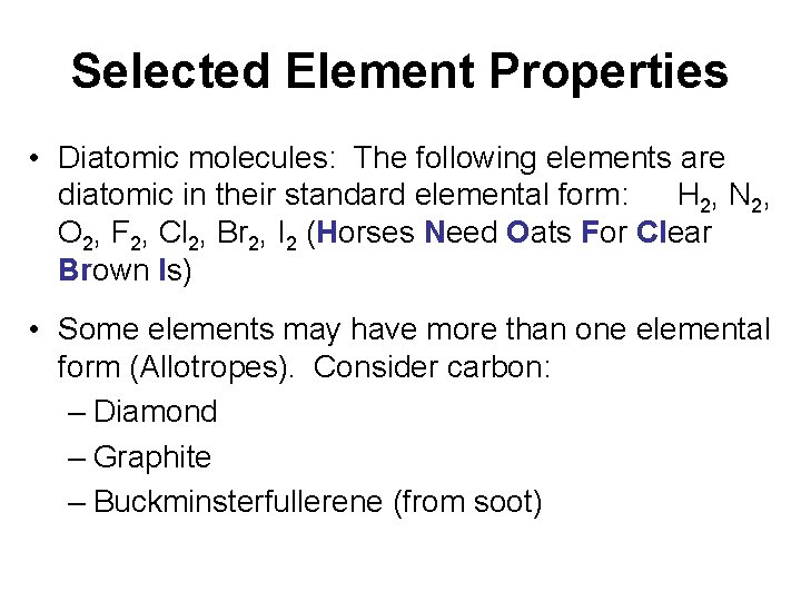 Selected Element Properties • Diatomic molecules: The following elements are diatomic in their standard Selected Element Properties • Diatomic molecules: The following elements are diatomic in their standard