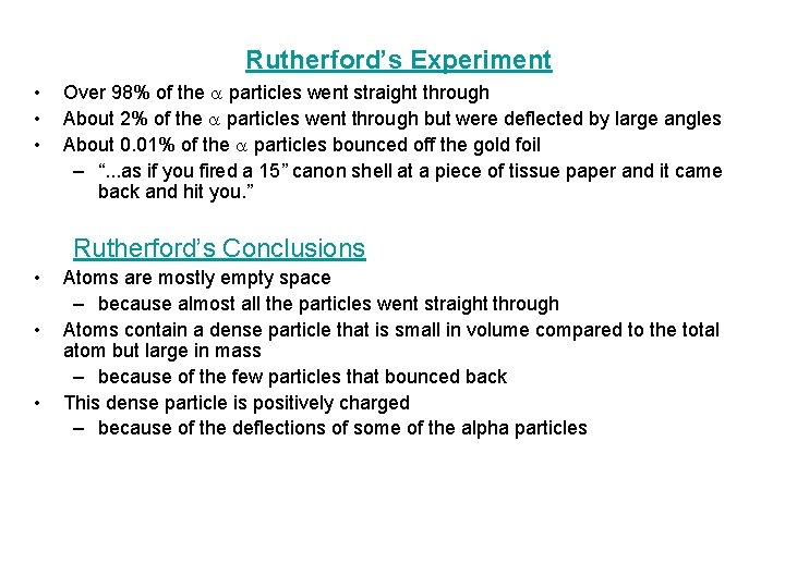 Rutherford’s Experiment • • • Over 98% of the a particles went straight through Rutherford’s Experiment • • • Over 98% of the a particles went straight through