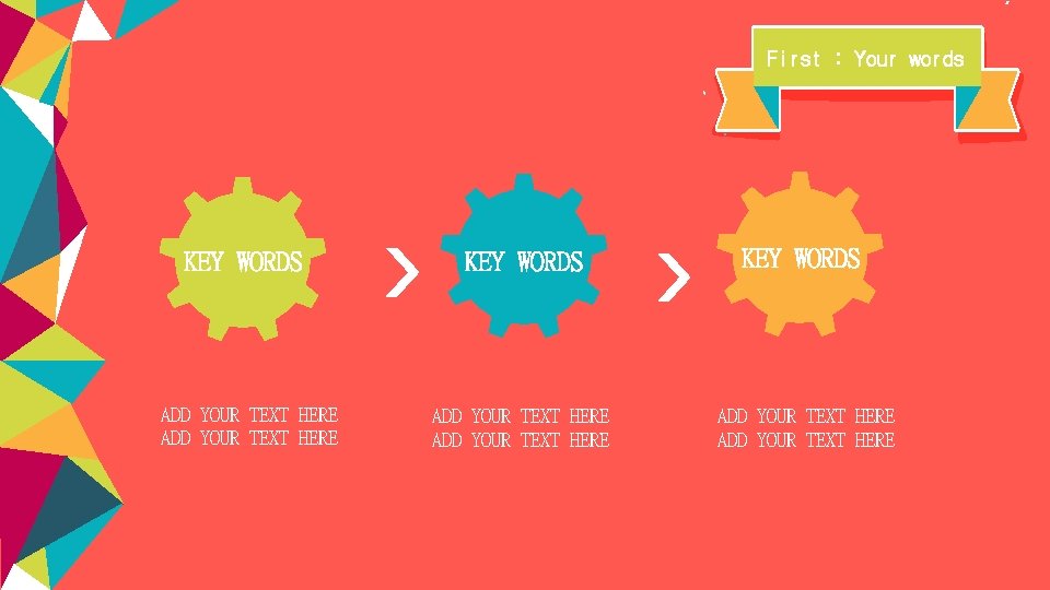 First : Your words KEY WORDS ADD YOUR TEXT HERE ADD YOUR TEXT HERE