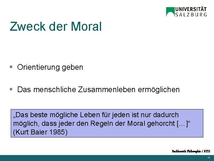 Zweck der Moral § Orientierung geben § Das menschliche Zusammenleben ermöglichen „Das beste mögliche