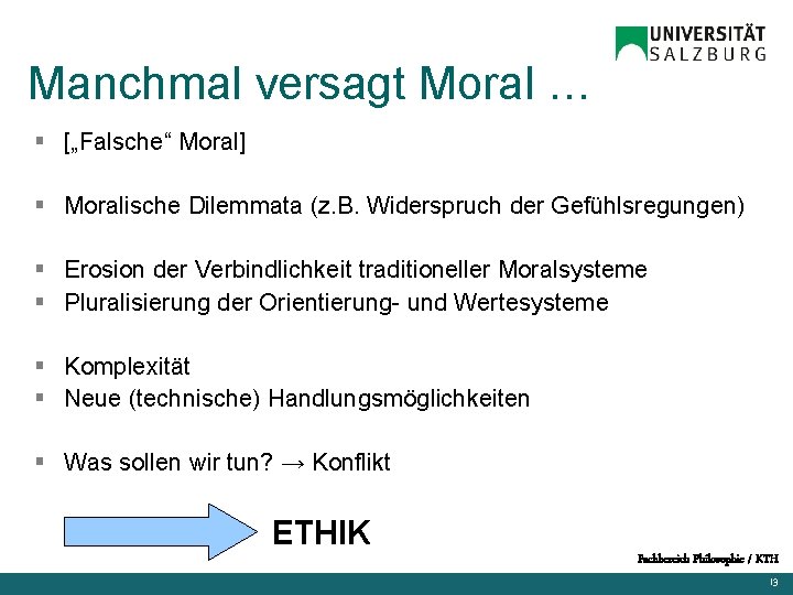 Manchmal versagt Moral … § [„Falsche“ Moral] § Moralische Dilemmata (z. B. Widerspruch der