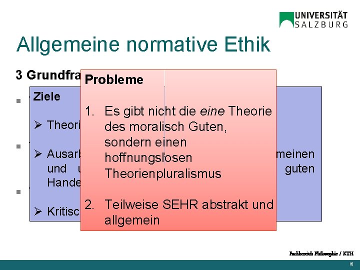 Allgemeine normative Ethik 3 Grundfragen Probleme Zielesoll ich tun? § Was 1. Es gibt