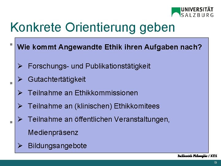 Konkrete Orientierung geben § Wie Makroebene: kommt Angewandte Ethik ihren Aufgaben nach? Orientierung von