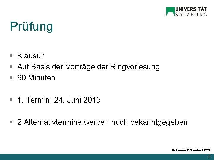 Prüfung § Klausur § Auf Basis der Vorträge der Ringvorlesung § 90 Minuten §