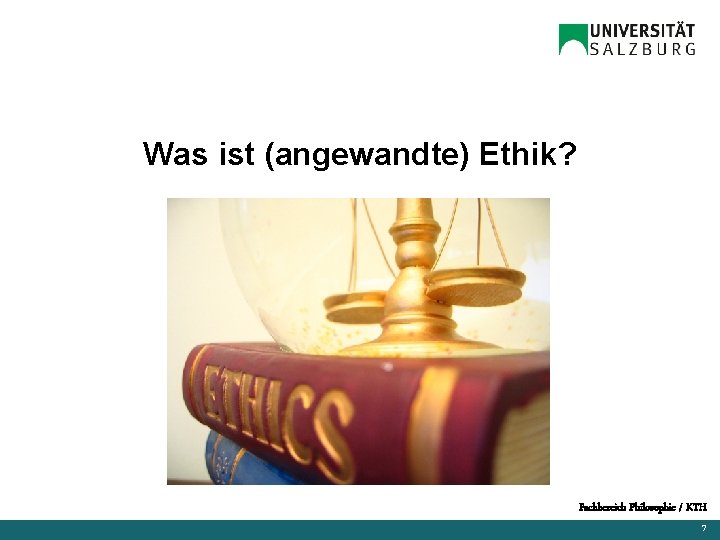 Was ist (angewandte) Ethik? Fachbereich Philosophie / KTH 7 