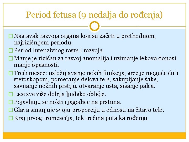 Period fetusa (9 nedalja do rođenja) � Nastavak razvoja organa koji su začeti u