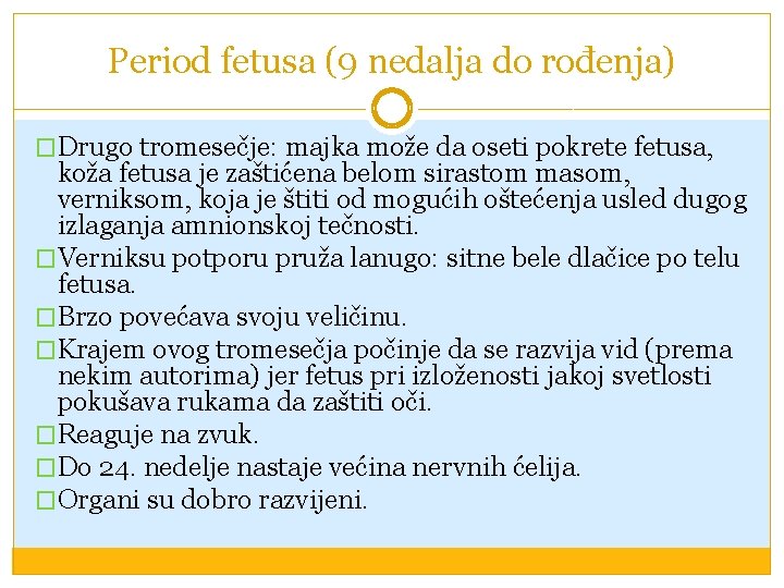 Period fetusa (9 nedalja do rođenja) �Drugo tromesečje: majka može da oseti pokrete fetusa,