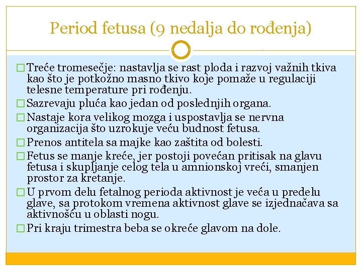 Period fetusa (9 nedalja do rođenja) � Treće tromesečje: nastavlja se rast ploda i